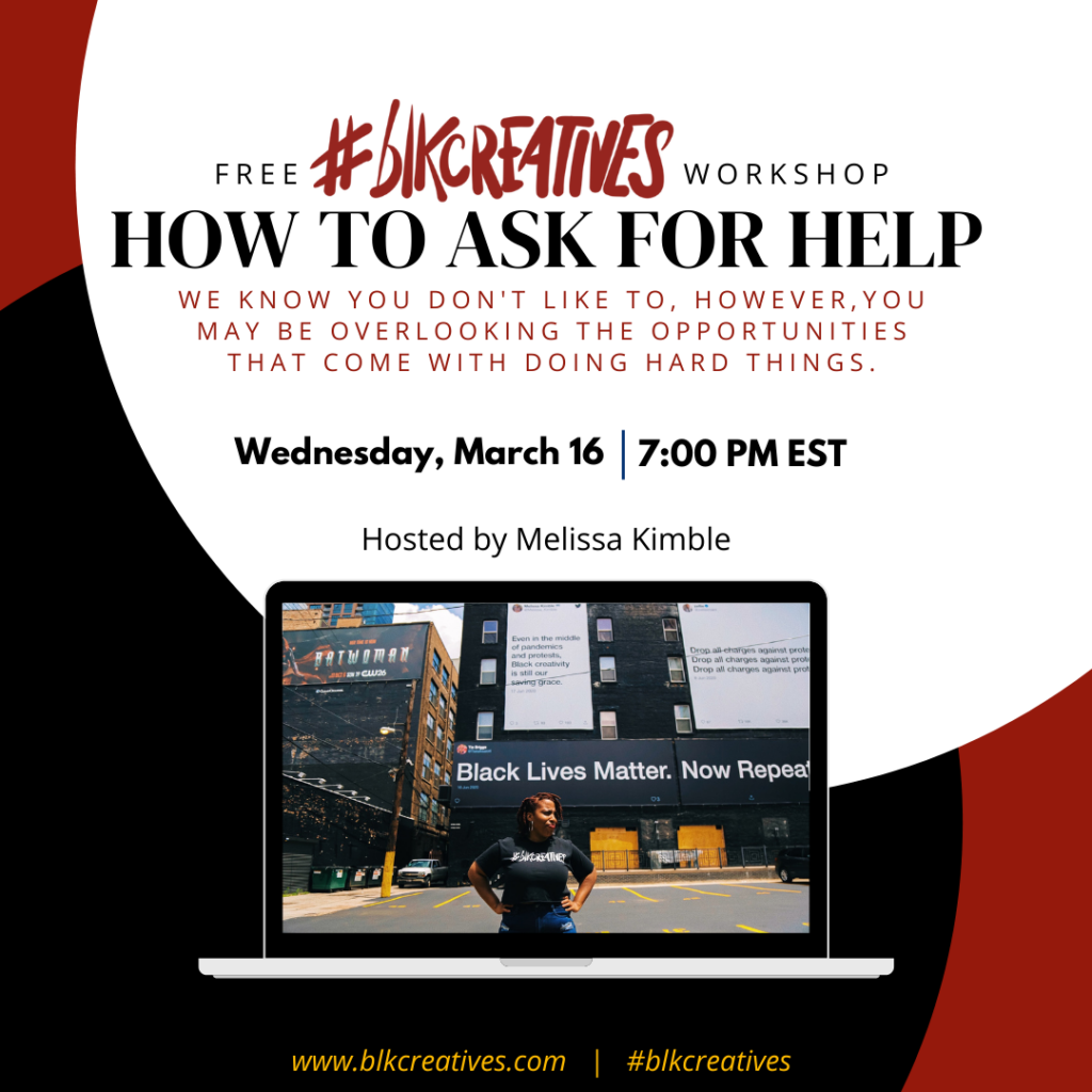 how to ask for help Melissa Kimble #blkcreatives workshop