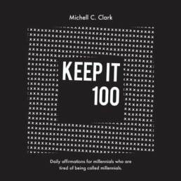Keep it 100 Michell C. Clark